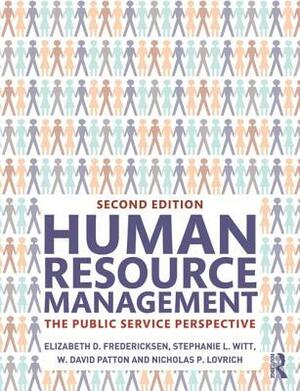 Human Resource Management: The Public Service Perspective by Elizabeth D. Fredericksen, W. David Patton, Stephanie L. Witt