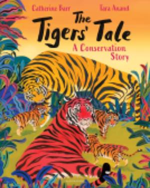 The Tigers' Tale: A Conservation Story by Catherine Barr