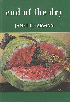 End of the Dry: Poems by Janet Charman by Janet Charman
