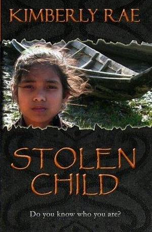 Stolen Child: Do You Know Who You Are? by Kimberly Rae, Kimberly Rae