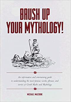Brush Up Your Mythology! by Michael Macrone