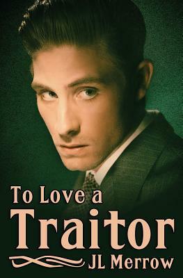 To Love a Traitor by JL Merrow