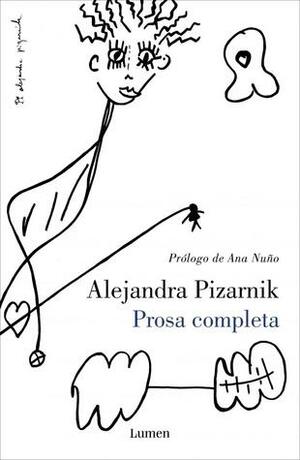 Prosa completa by Alejandra Pizarnik, Ana María Becciu