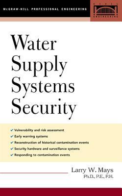 Water Supply Systems Security by Larry W. Mays