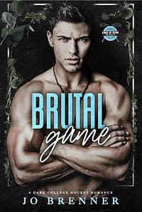 Brutal Game: A dark college hockey romance by Jo Brenner