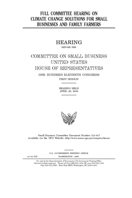 Full committee hearing on climate change solutions for small businesses and family farmers by United States House of Representatives, Committee on Small Business (house), United State Congress