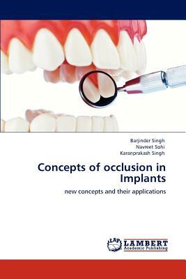 Concepts of Occlusion in Implants by Navreet Sohi, Barjinder Singh, Karanprakash Singh