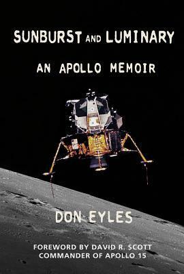 SUNBURST and LUMINARY - An Apollo Memoir by Don Eyles