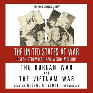 The Korean War and the Vietnam War by Joseph Stromberg, Wendy McElroy