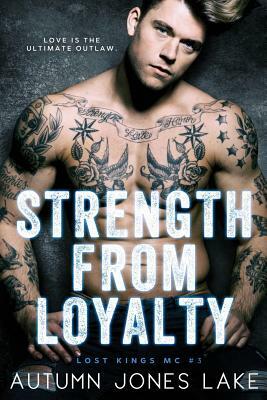 Strength From Loyalty by Autumn Jones Lake