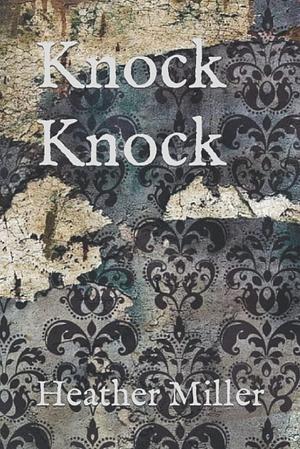Knock Knock by Heather Miller