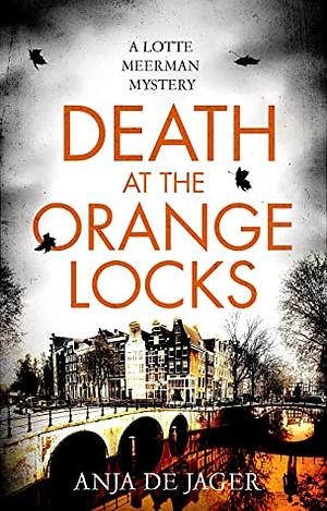 Death at the Orange Locks by Anja de Jager