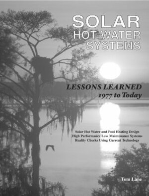 Solar Hot Water Systems - Lessons Learned, Home Owner Edition by Tom Lane