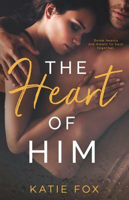 The Heart of Him by Katie Fox