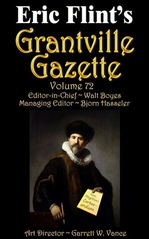 Eric Flint's Grantville Gazette Volume 72 by Walt Boyes, David Carrico, Bjorn Hasseler