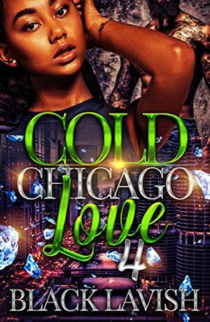 Cold Chicago Love 4 by Black Lavish