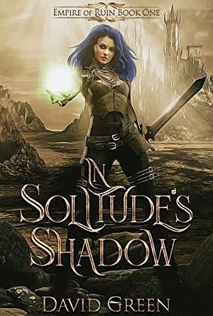 In Solitude's Shadow by David Green