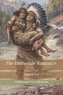The Blithedale Romance: Original Text by Nathaniel Hawthorne