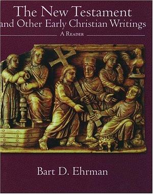 The New Testament and Other Early Christian Writings: A Reader by Bart D. Ehrman