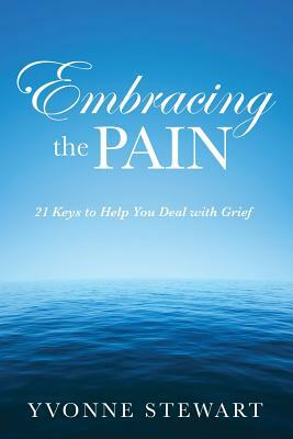 Embracing the Pain by Yvonne Stewart