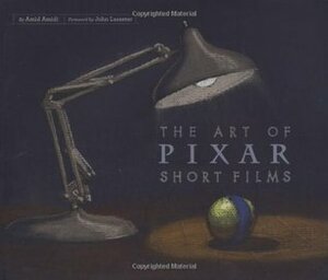 The Art of Pixar Short Films by Amid Amidi, John Lasseter