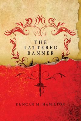 The Tattered Banner by Duncan M. Hamilton