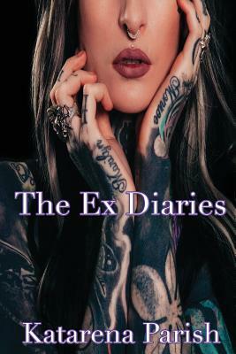 The Ex Diaries by Katarena Parish