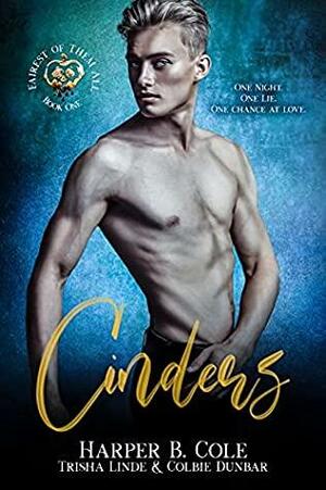 Cinders by Colbie Dunbar, Trisha Linde, Harper B. Cole