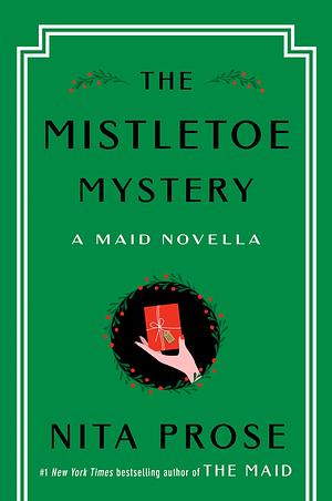 The Mistletoe Mystery: A Maid Novella by Nita Prose