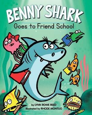 Benny Shark Goes to Friend School by Lynn Rowe Reed