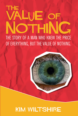 The Value of Nothing by Kim Wiltshire