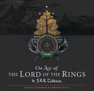 The Art of the Lord of the Rings by Wayne G. Hammond, J.R.R. Tolkien, Christina Scull