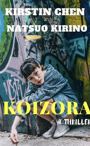 Koizora: A Thriller by Natsuo Kirino, Kirstin Chen