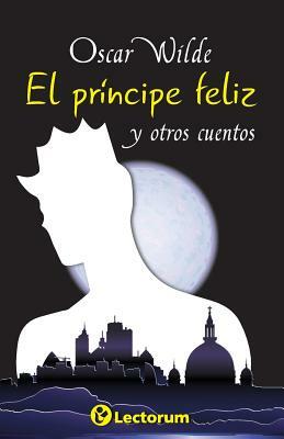 El principe feliz y otros cuentos by Oscar Wilde