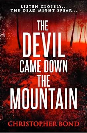 The Devil Came Down the Mountain  by Christopher Bond