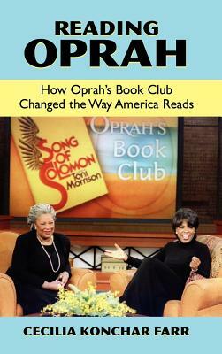 Reading Oprah: How Oprah's Book Club Changed the Way America Reads by Cecilia Konchar Farr