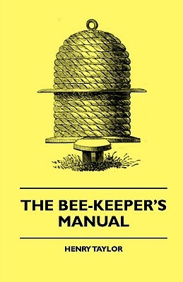 The Bee-Keeper's Manual by George Henry Boker, Henry Taylor