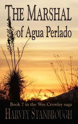 The Marshal of Agua Perlado: a Wes Crowley novel by Harvey Stanbrough