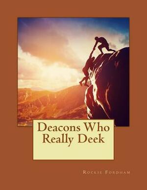 Deacons Who Really Deek by Rockie Sue Fordham, James Austin