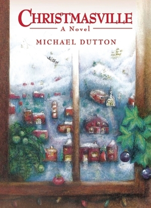 Christmasville by Michael Dutton