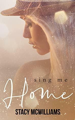 Sing Me Home by Stacy McWilliams