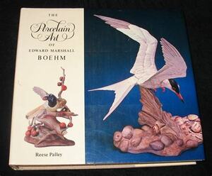 The Porcelain art of Edward Marshall Boehm by Reese Palley