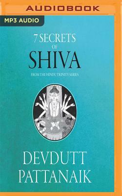 7 Secrets of Shiva: The Hindu Trinity Series by Devdutt Pattanaik