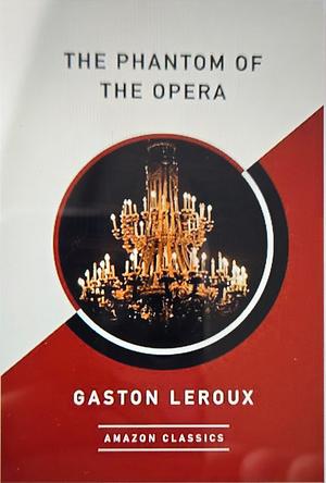 The Phantom of the Opera by Gaston Leroux