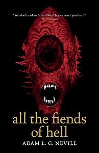 All the Fiends of Hell by Adam L.G. Nevill