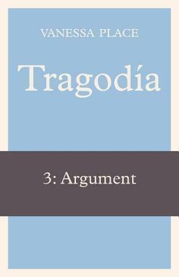 Tragodia 3: Argument by Vanessa Place