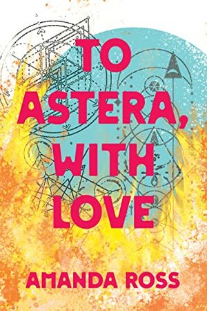To Astera, With Love by Amanda Ross
