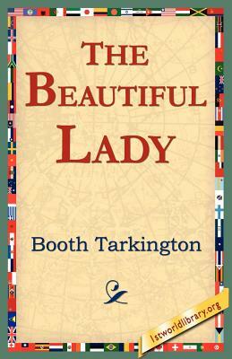 The Beautiful Lady by Booth Tarkington