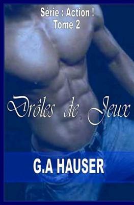 Droles De Juex by G.A. Hauser