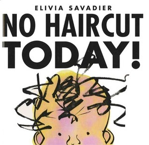 No Haircut Today! by Elivia Savadier